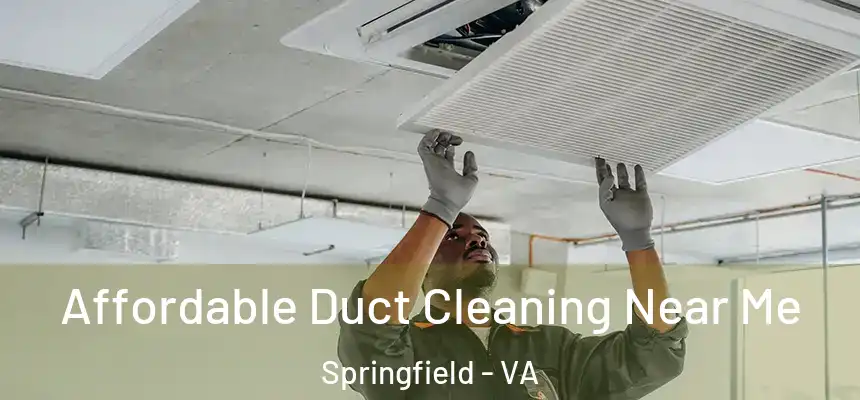 Affordable Duct Cleaning Near Me Springfield - VA