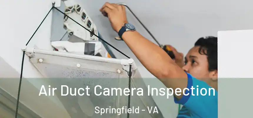  Air Duct Camera Inspection Springfield - VA