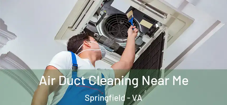 Air Duct Cleaning Near Me Springfield - VA