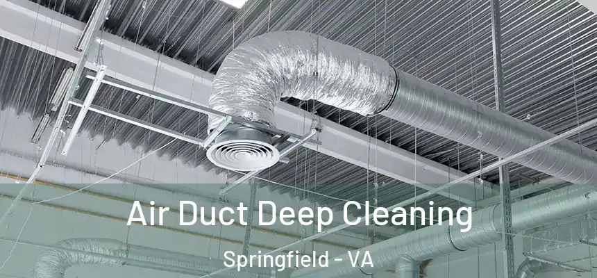 Air Duct Deep Cleaning Springfield - VA