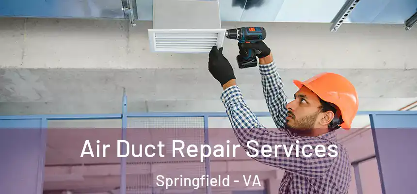  Air Duct Repair Services Springfield - VA