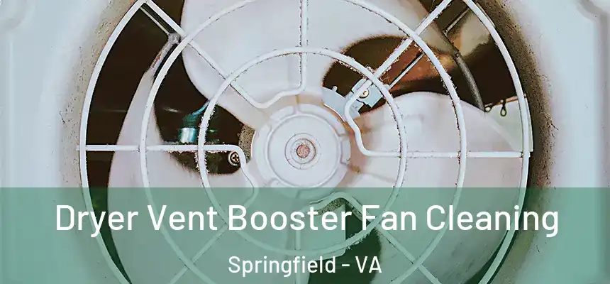 Dryer Vent Booster Fan Cleaning Springfield - VA