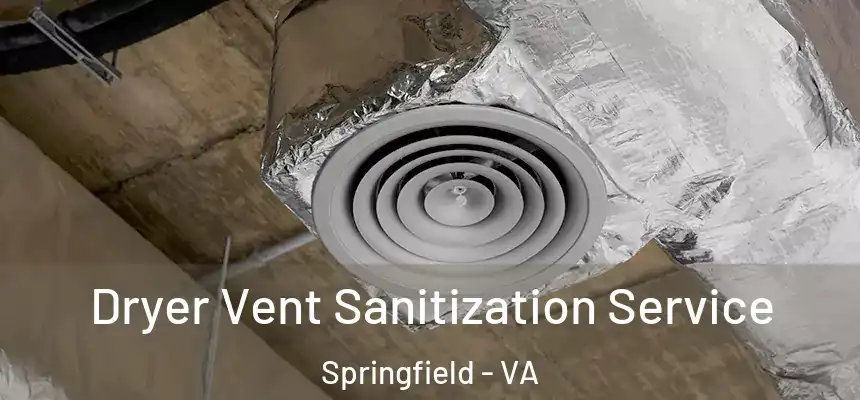  Dryer Vent Sanitization Service Springfield - VA