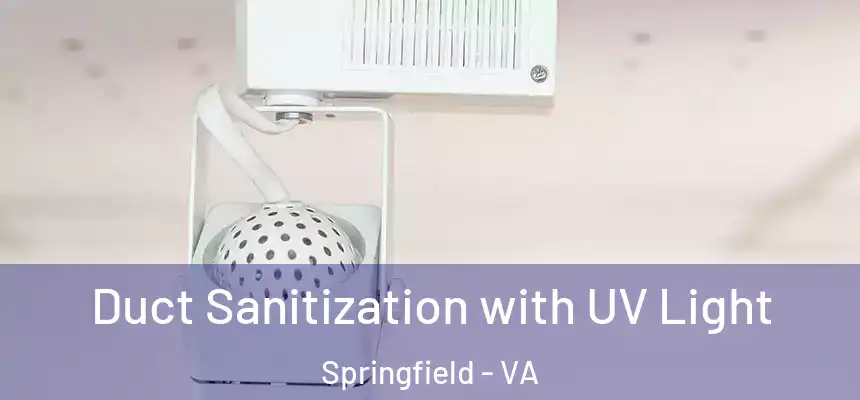 Duct Sanitization with UV Light Springfield - VA