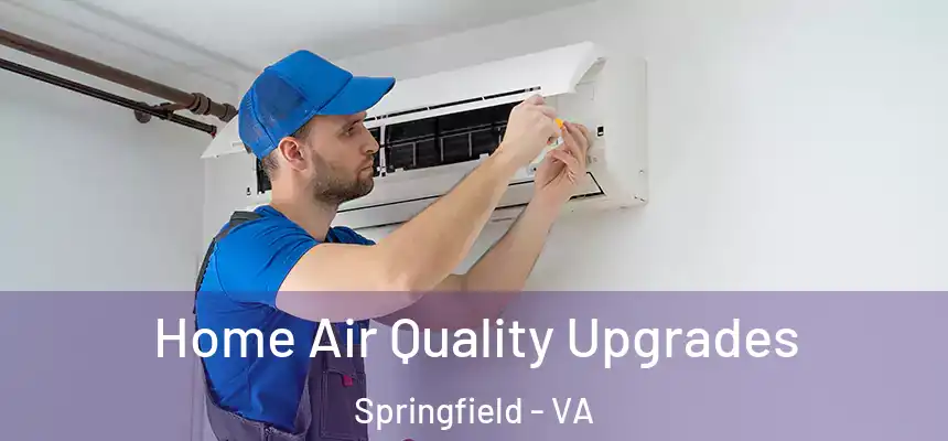  Home Air Quality Upgrades Springfield - VA