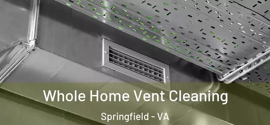  Whole Home Vent Cleaning Springfield - VA